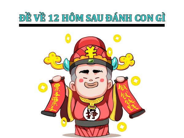 Đề về 12 hôm sau đánh con gì Đề về 12 hôm sau đánh con gì