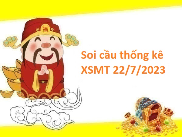 Thống kê thống kê XSMT 22/7/2023 hôm nay