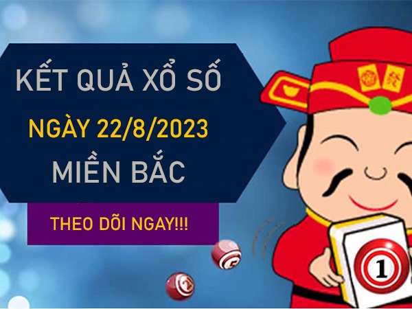 Thống kê SXMB 22/8/2023 thứ 3 dự đoán loto chốt đặc biệt